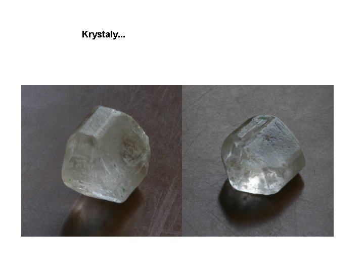 Krystaly. . . Krystaly. . .