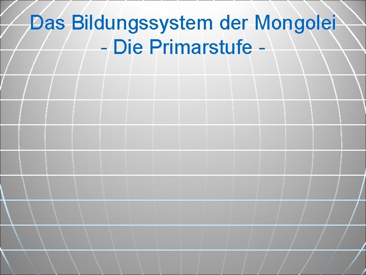 Das Bildungssystem der Mongolei - Die Primarstufe - 
