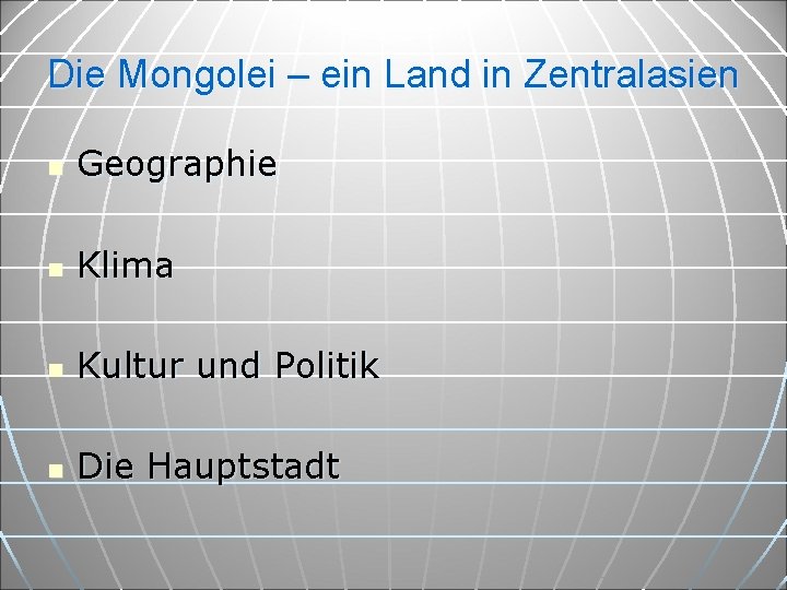 Die Mongolei – ein Land in Zentralasien n Geographie n Klima n Kultur und