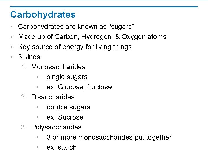 Carbohydrates • • Carbohydrates are known as “sugars” Made up of Carbon, Hydrogen, &