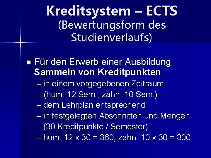 Kreditsystem – ECTS (Bewertungsform des Studienverlaufs) n Für den Erwerb einer Ausbildung Sammeln von