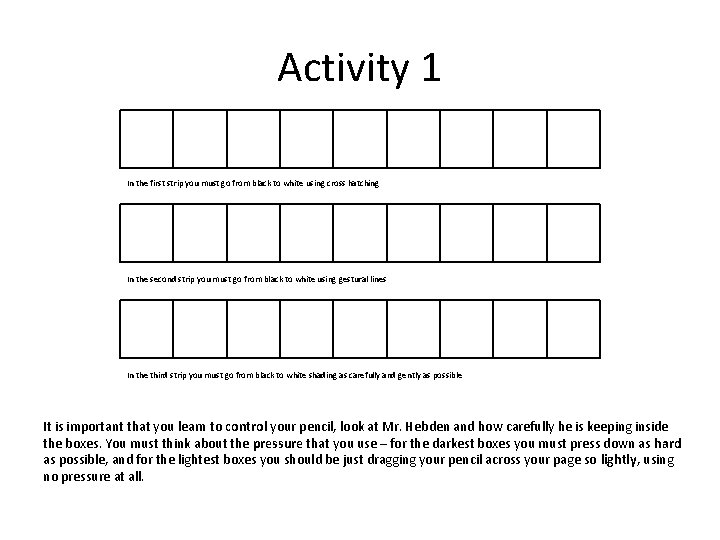 Activity 1 In the first strip you must go from black to white using