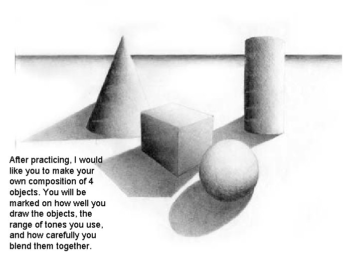 After practicing, I would like you to make your own composition of 4 objects.