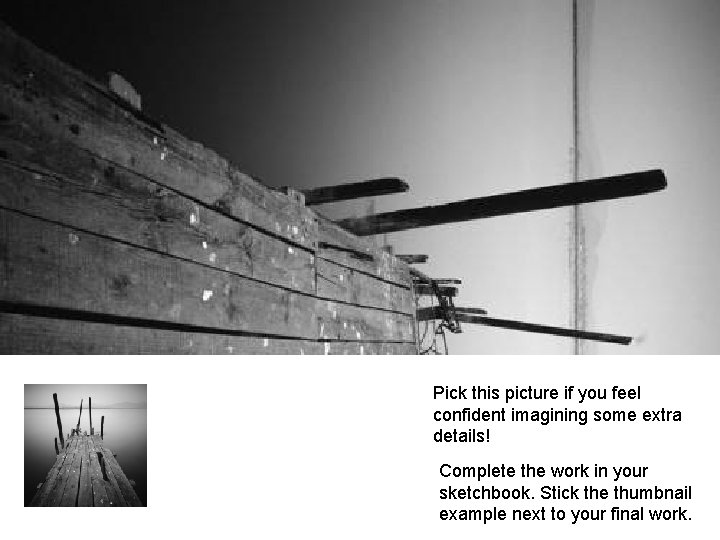 Pick this picture if you feel confident imagining some extra details! Complete the work