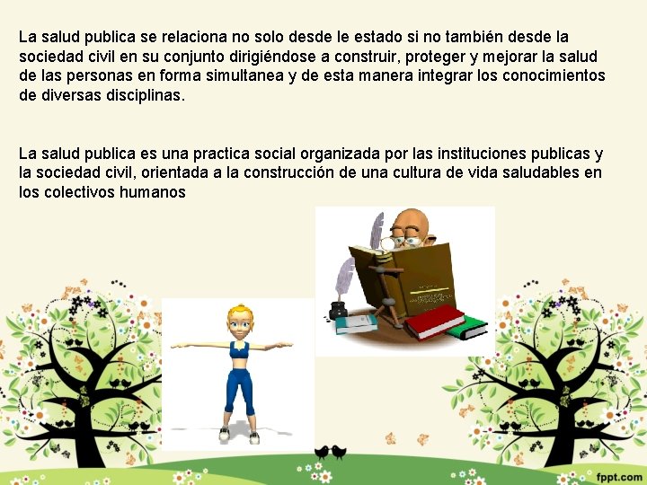 La salud publica se relaciona no solo desde le estado si no también desde