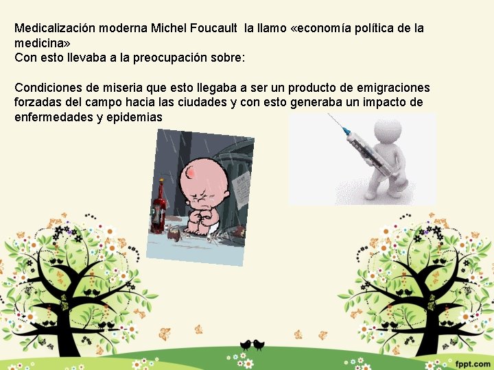 Medicalización moderna Michel Foucault la llamo «economía política de la medicina» Con esto llevaba