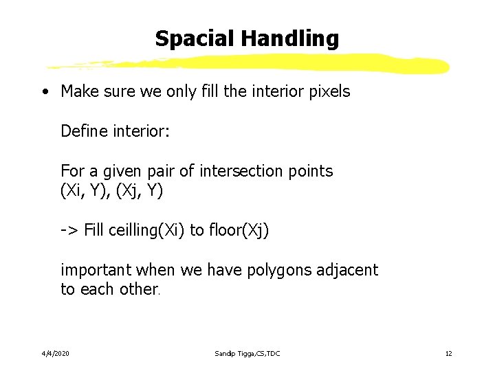 Spacial Handling • Make sure we only fill the interior pixels Define interior: For Spacial Handling • Make sure we only fill the interior pixels Define interior: For