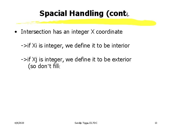 Spacial Handling (cont(. • Intersection has an integer X coordinate ->if Xi is integer,