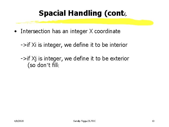 Spacial Handling (cont(. • Intersection has an integer X coordinate ->if Xi is integer, Spacial Handling (cont(. • Intersection has an integer X coordinate ->if Xi is integer,