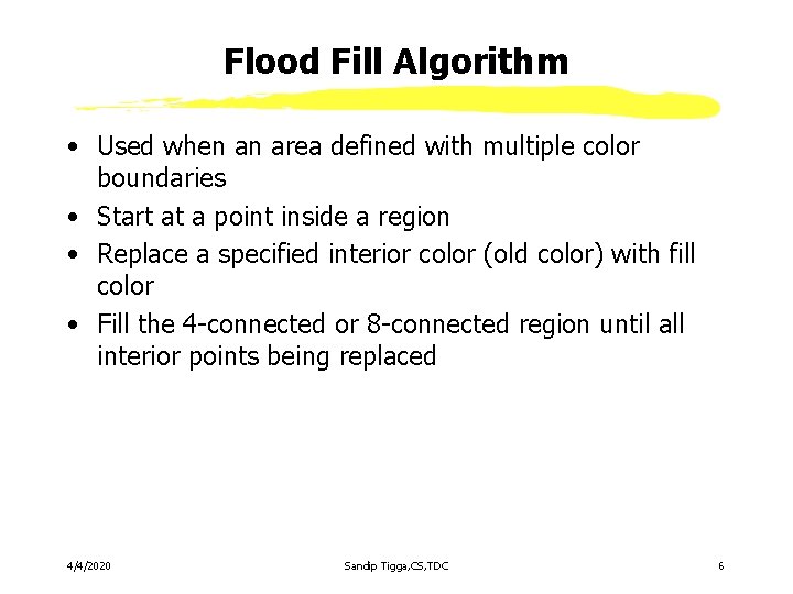 Flood Fill Algorithm • Used when an area defined with multiple color boundaries • Flood Fill Algorithm • Used when an area defined with multiple color boundaries •