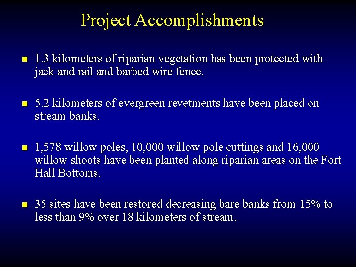 Project Accomplishments n 1. 3 kilometers of riparian vegetation has been protected with jack
