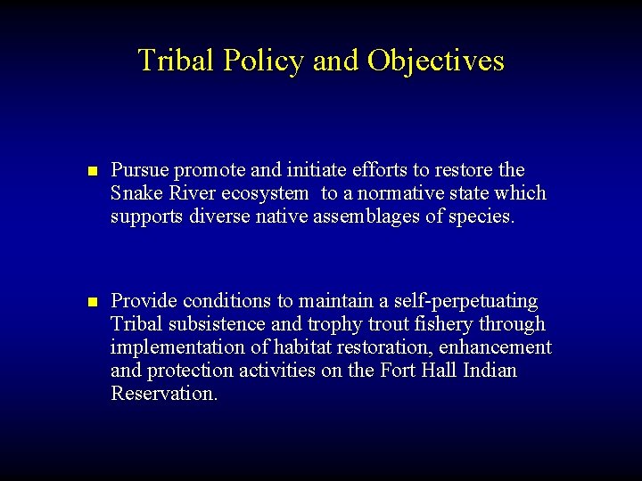 Tribal Policy and Objectives n Pursue promote and initiate efforts to restore the Snake
