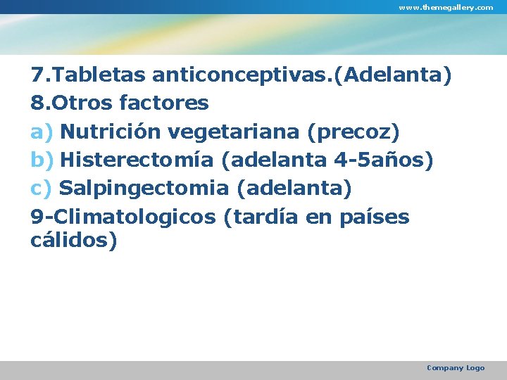 www. themegallery. com 7. Tabletas anticonceptivas. (Adelanta) 8. Otros factores a) Nutrición vegetariana (precoz)