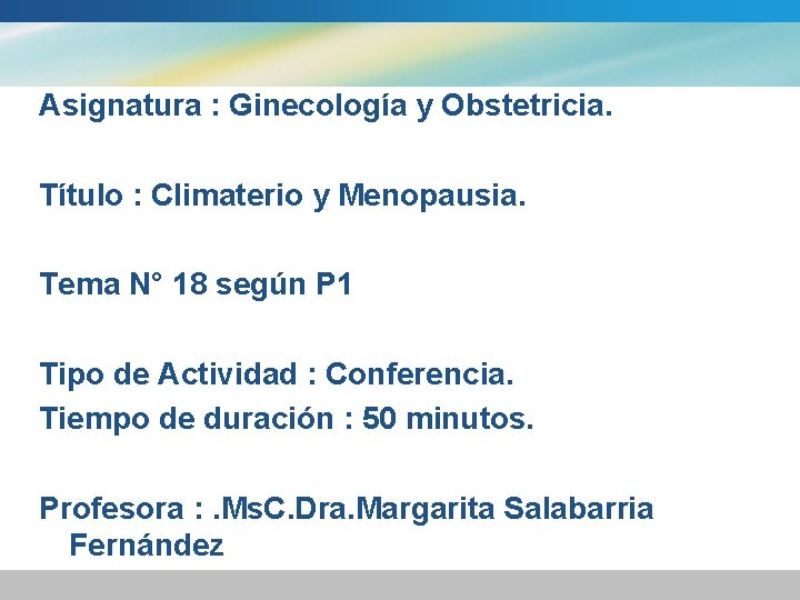 Asignatura : Ginecología y Obstetricia. Título : Climaterio y Menopausia. Tema N° 18 según