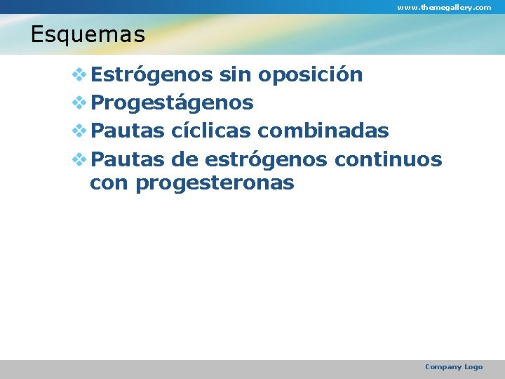 www. themegallery. com Esquemas v Estrógenos sin oposición v Progestágenos v Pautas cíclicas combinadas