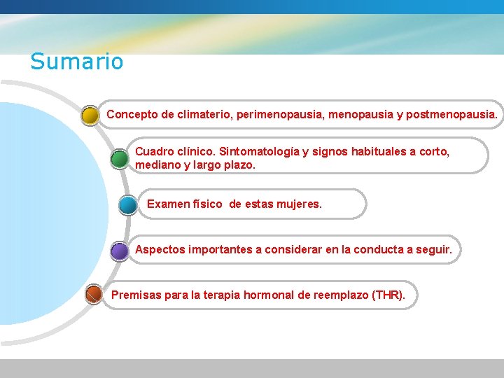 Sumario Concepto de climaterio, perimenopausia, menopausia y postmenopausia. Cuadro clínico. Sintomatología y signos habituales