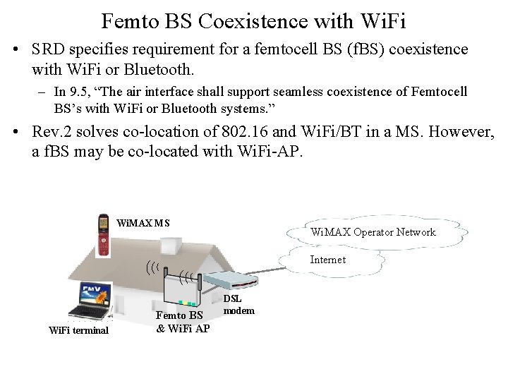 Femto BS Coexistence with Wi. Fi • SRD specifies requirement for a femtocell BS