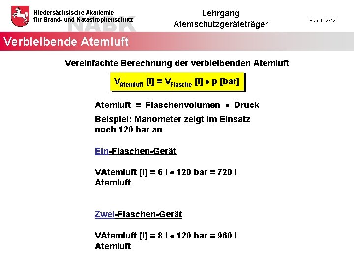 NABK Niedersächsische Akademie für Brand- und Katastrophenschutz Lehrgang Atemschutzgeräteträger Verbleibende Atemluft Vereinfachte Berechnung der