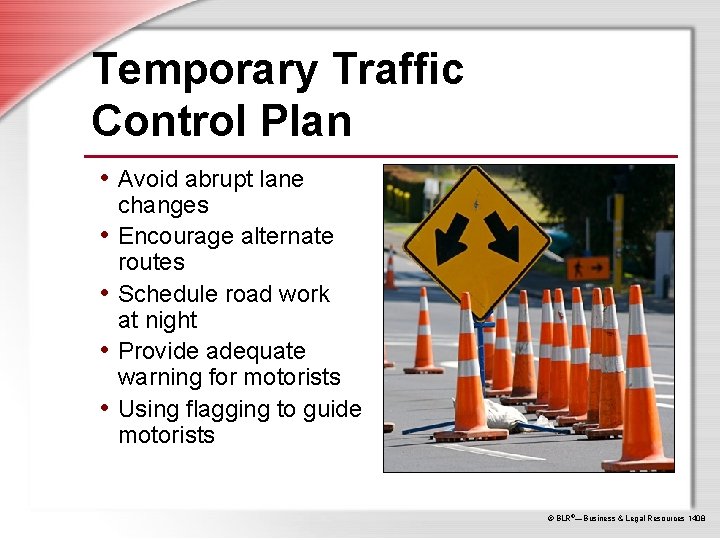 Temporary Traffic Control Plan • Avoid abrupt lane • • changes Encourage alternate routes