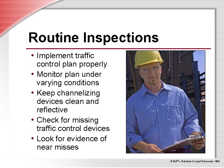 Routine Inspections • Implement traffic • • control plan properly Monitor plan under varying