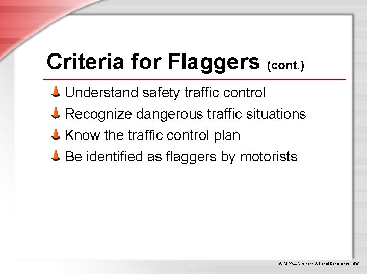 Criteria for Flaggers (cont. ) Understand safety traffic control Recognize dangerous traffic situations Know