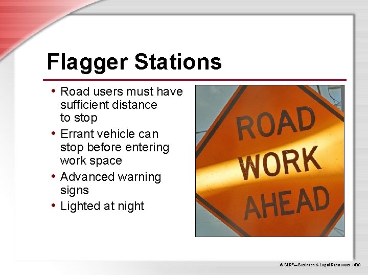 Flagger Stations • Road users must have sufficient distance to stop • Errant vehicle