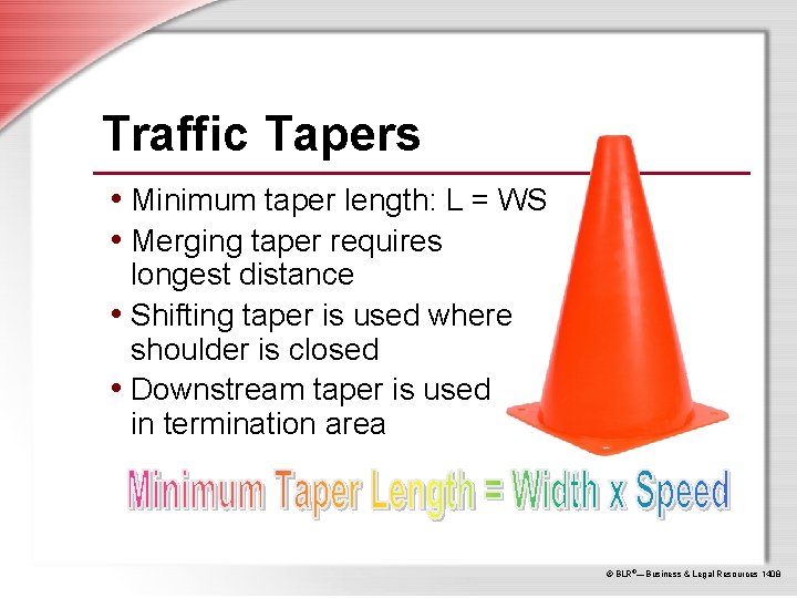 Traffic Tapers • Minimum taper length: L = WS • Merging taper requires longest