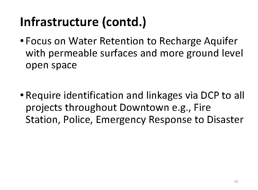 Infrastructure (contd. ) • Focus on Water Retention to Recharge Aquifer with permeable surfaces