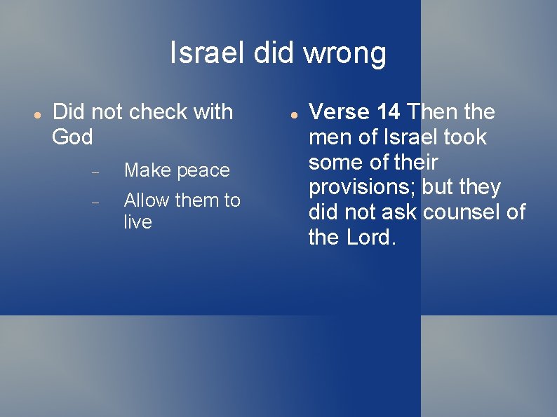 Israel did wrong Did not check with God Make peace Allow them to live