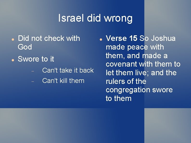 Israel did wrong Did not check with God Swore to it Can't take it