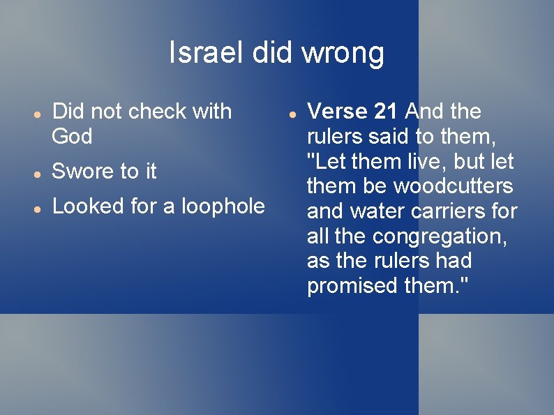 Israel did wrong Did not check with God Swore to it Looked for a