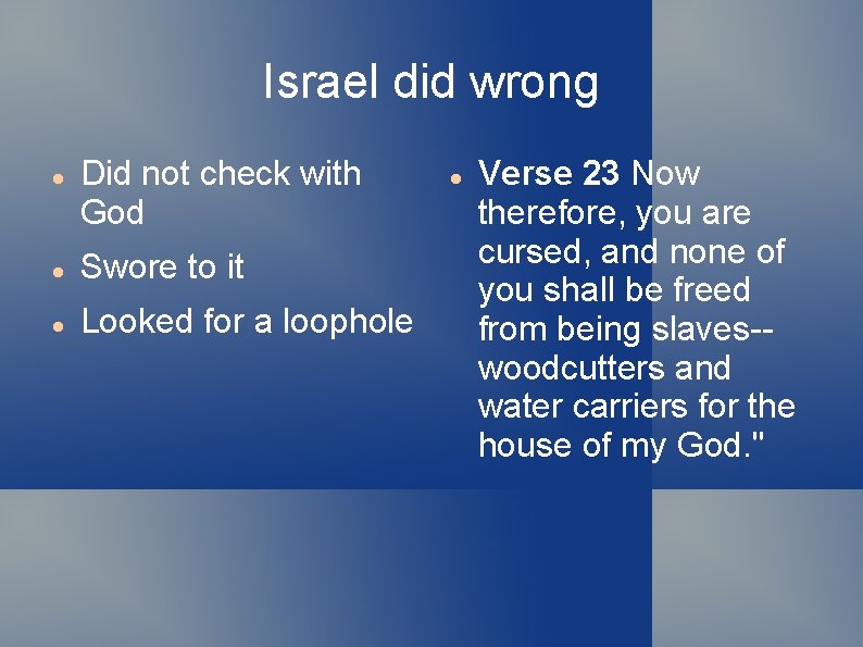 Israel did wrong Did not check with God Swore to it Looked for a