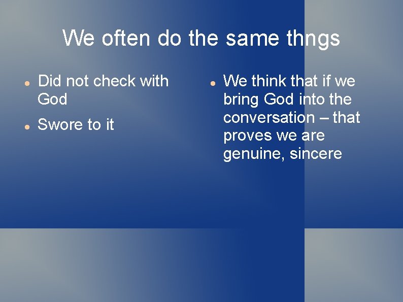 We often do the same thngs Did not check with God Swore to it