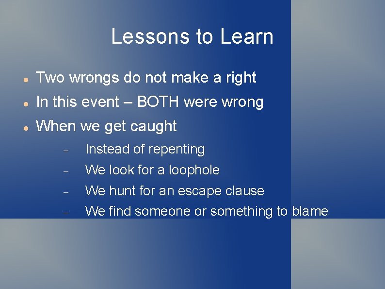 Lessons to Learn Two wrongs do not make a right In this event –
