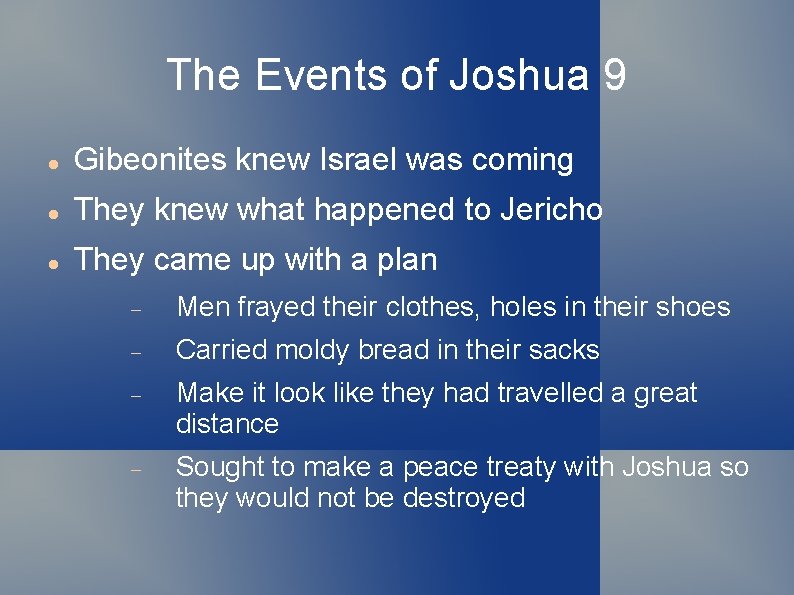 The Events of Joshua 9 Gibeonites knew Israel was coming They knew what happened