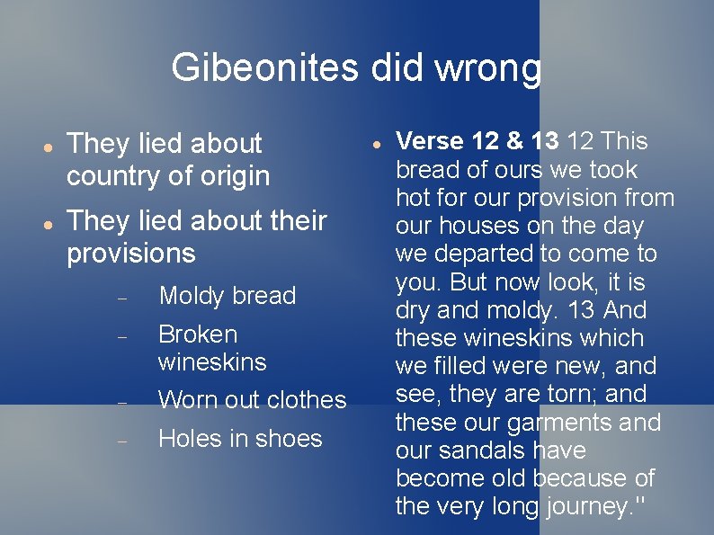 Gibeonites did wrong They lied about country of origin They lied about their provisions