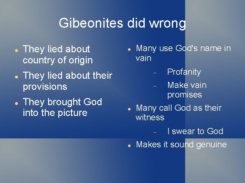 Gibeonites did wrong They lied about country of origin They lied about their provisions