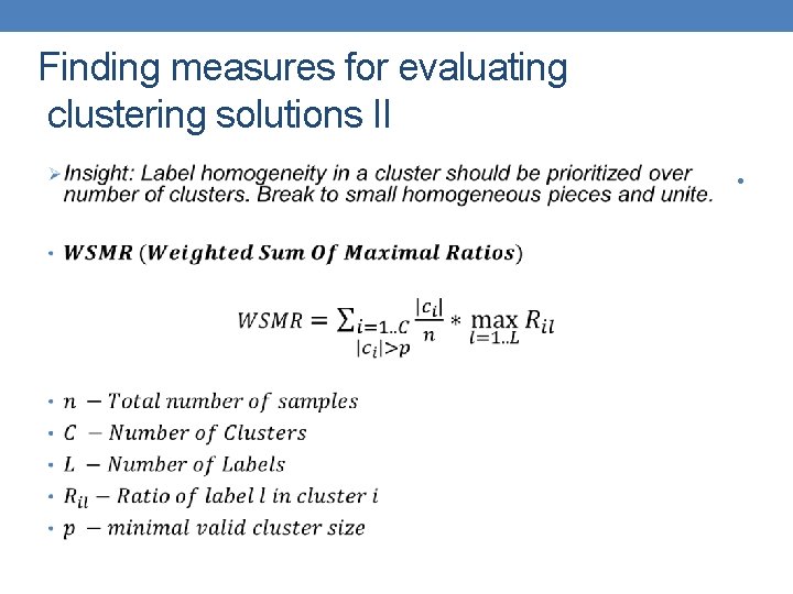 Finding measures for evaluating clustering solutions II • 