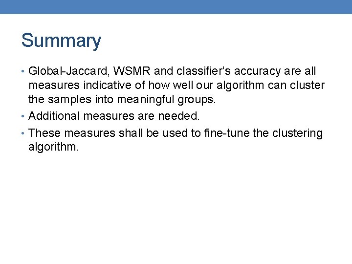 Summary • Global-Jaccard, WSMR and classifier’s accuracy are all measures indicative of how well