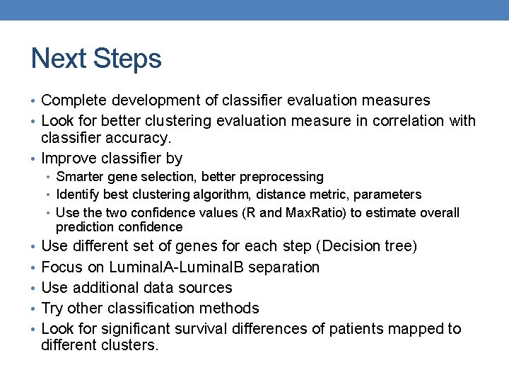 Next Steps • Complete development of classifier evaluation measures • Look for better clustering