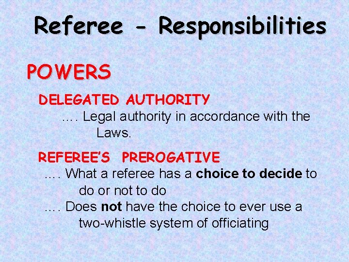 Referee - Responsibilities POWERS DELEGATED AUTHORITY …. Legal authority in accordance with the Laws.