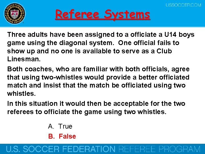 Referee Systems Three adults have been assigned to a officiate a U 14 boys