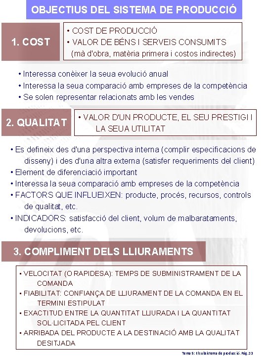 OBJECTIUS DEL SISTEMA DE PRODUCCIÓ 1. COST • COST DE PRODUCCIÓ • VALOR DE