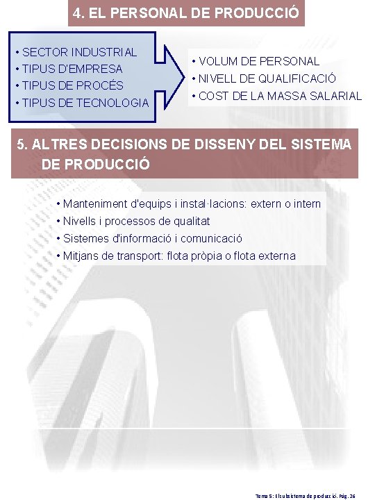 4. EL PERSONAL DE PRODUCCIÓ • SECTOR INDUSTRIAL • TIPUS D’EMPRESA • TIPUS DE