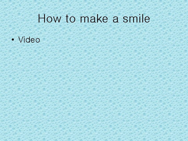 How to make a smile • Video 