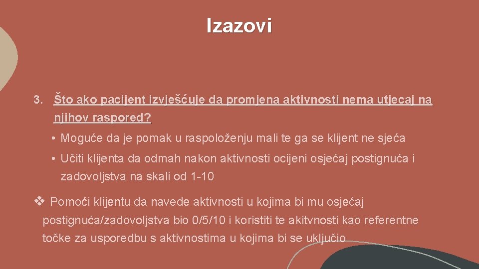 Izazovi 3. Što ako pacijent izvješćuje da promjena aktivnosti nema utjecaj na njihov raspored?