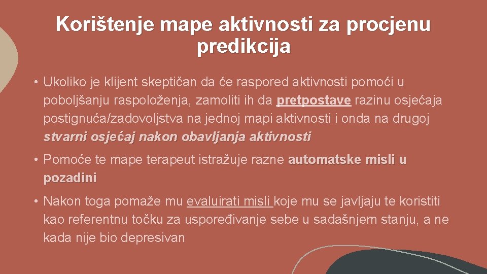 Korištenje mape aktivnosti za procjenu predikcija • Ukoliko je klijent skeptičan da će raspored