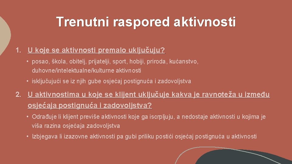 Trenutni raspored aktivnosti 1. U koje se aktivnosti premalo uključuju? • posao, škola, obitelj,