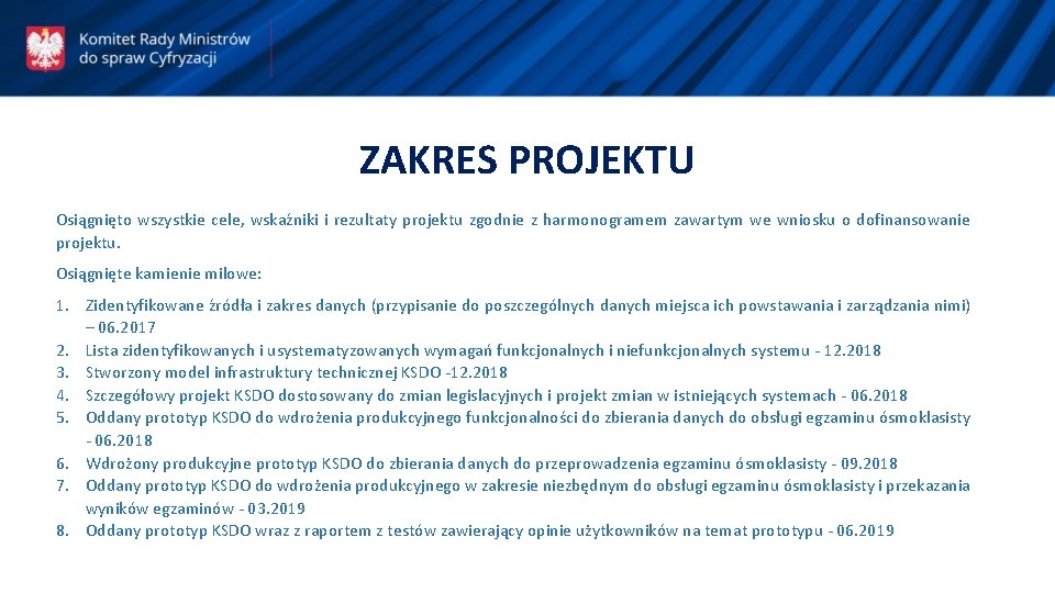 ZAKRES PROJEKTU Osiągnięto wszystkie cele, wskaźniki i rezultaty projektu zgodnie z harmonogramem zawartym we