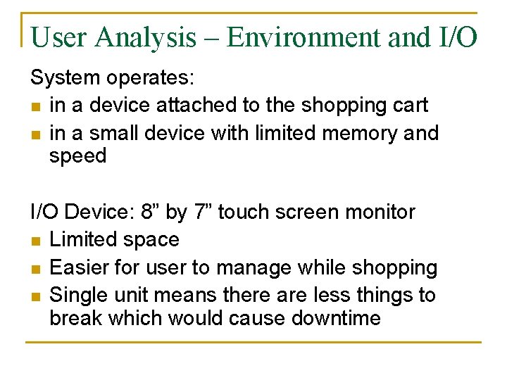 User Analysis – Environment and I/O System operates: n in a device attached to